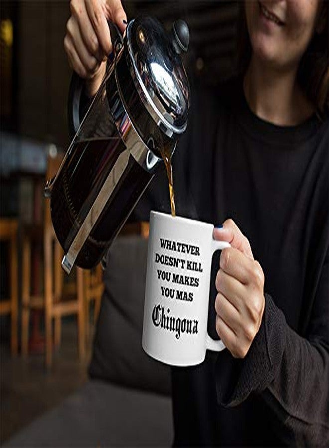 Casitika Chingona Coffee 11 oz Mug. Gift for a Latin Mom or Wife. Whatever Doesn't Kill You Makes You Mas Chingona. - Image 3